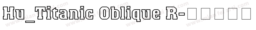 Hu_Titanic Oblique R字体转换